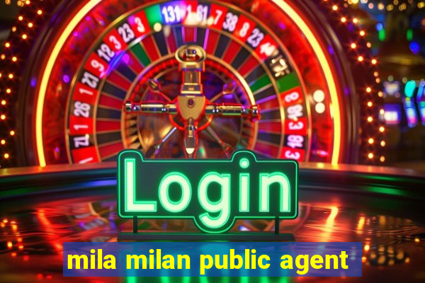 mila milan public agent